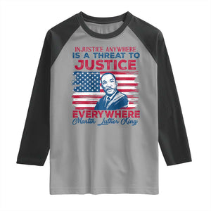 Martin Luther King Jr Day Raglan Shirt Injustice Anywhere Is A Threat To Justice Everywhere TS09 Sport Gray Black Print Your Wear