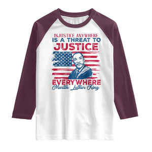 Martin Luther King Jr Day Raglan Shirt Injustice Anywhere Is A Threat To Justice Everywhere TS09 White Maroon Print Your Wear