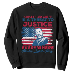 Martin Luther King Jr Day Sweatshirt Injustice Anywhere Is A Threat To Justice Everywhere TS09 Black Print Your Wear