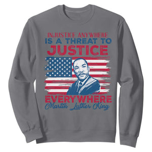 Martin Luther King Jr Day Sweatshirt Injustice Anywhere Is A Threat To Justice Everywhere TS09 Charcoal Print Your Wear