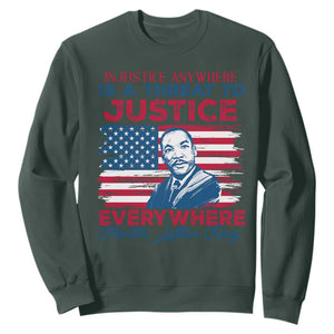 Martin Luther King Jr Day Sweatshirt Injustice Anywhere Is A Threat To Justice Everywhere TS09 Dark Forest Green Print Your Wear