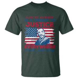 Martin Luther King Jr Day T Shirt Injustice Anywhere Is A Threat To Justice Everywhere TS09 Dark Forest Green Print Your Wear