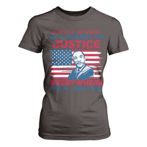 Martin Luther King Jr Day T Shirt For Women Injustice Anywhere Is A Threat To Justice Everywhere TS09 Dark Chocolate Print Your Wear