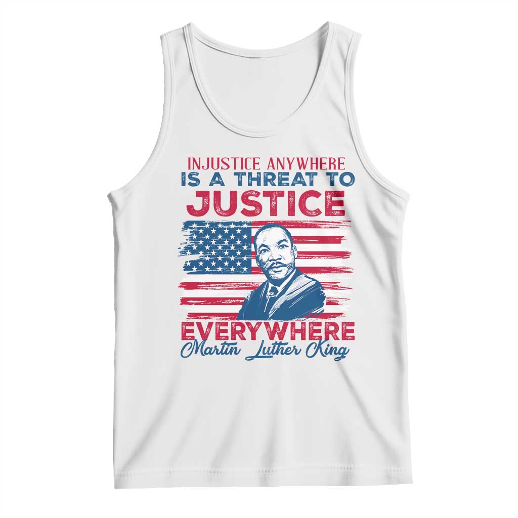 Martin Luther King Jr Day Tank Top Injustice Anywhere Is A Threat To Justice Everywhere TS09 White Print Your Wear