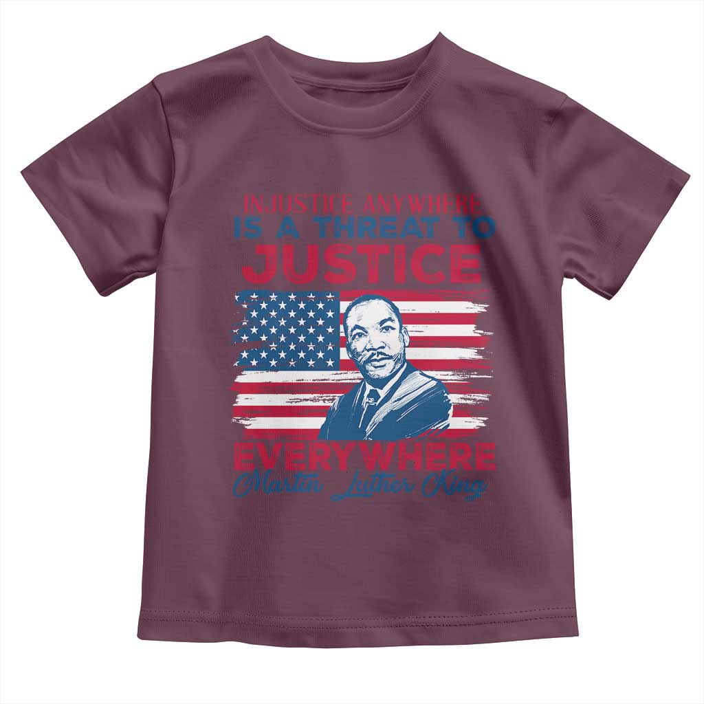 Martin Luther King Jr Day Toddler T Shirt Injustice Anywhere Is A Threat To Justice Everywhere TS09 Maroon Print Your Wear