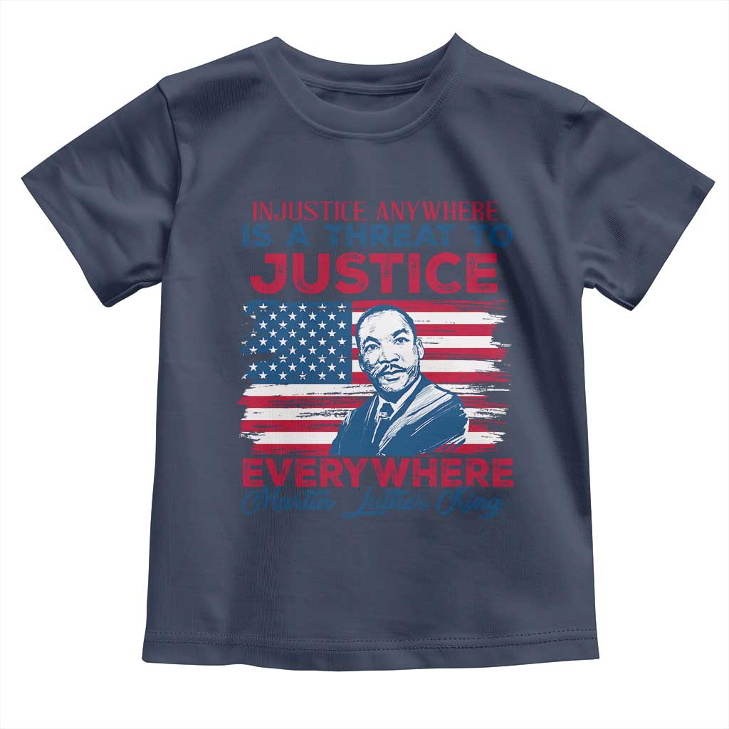 Martin Luther King Jr Day Toddler T Shirt Injustice Anywhere Is A Threat To Justice Everywhere TS09 Navy Print Your Wear