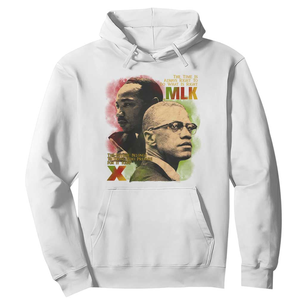 Martin Luther King Jr Malcolm X Hoodie The Time Is Always Right Prepare For Future Today TS09 White Print Your Wear