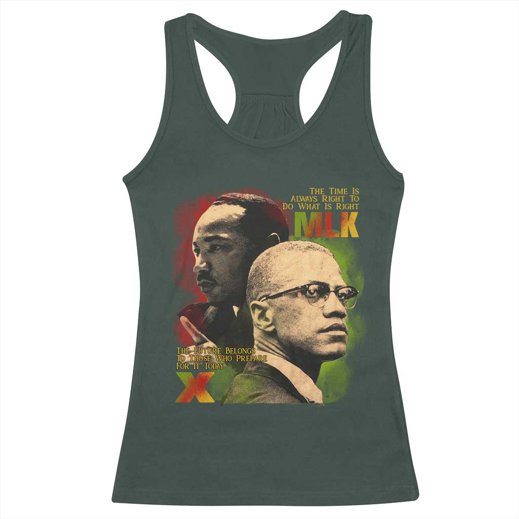 Martin Luther King Jr Malcolm X Racerback Tank Top The Time Is Always Right Prepare For Future Today TS09 Dark Forest Green Print Your Wear