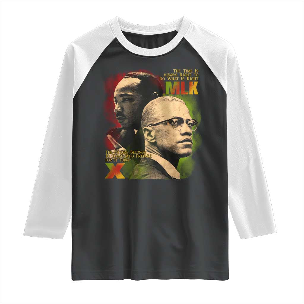 Martin Luther King Jr Malcolm X Raglan Shirt The Time Is Always Right Prepare For Future Today TS09 Black White Print Your Wear
