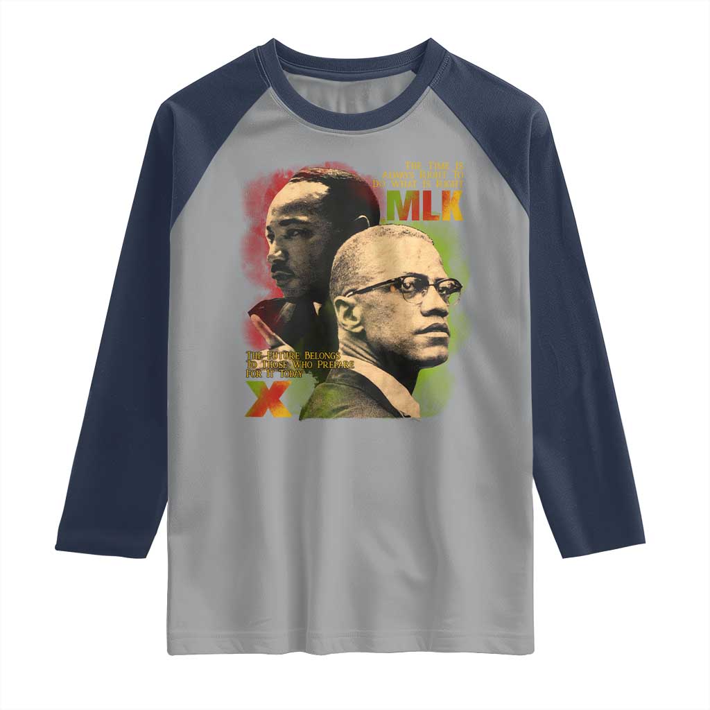 Martin Luther King Jr Malcolm X Raglan Shirt The Time Is Always Right Prepare For Future Today TS09 Sport Gray Navy Print Your Wear