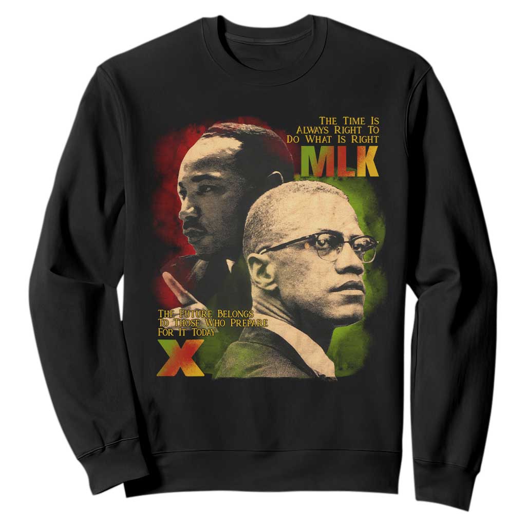 Martin Luther King Jr Malcolm X Sweatshirt The Time Is Always Right Prepare For Future Today TS09 Black Print Your Wear
