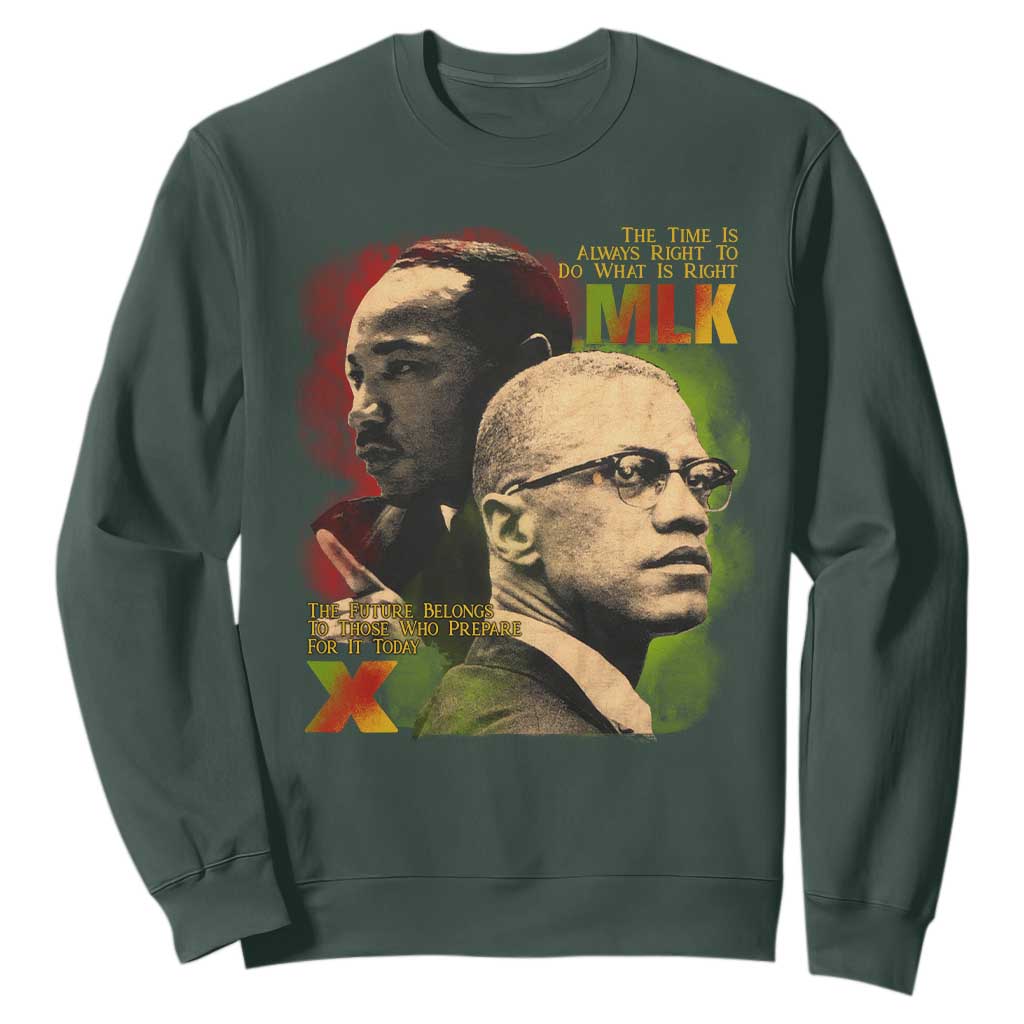 Martin Luther King Jr Malcolm X Sweatshirt The Time Is Always Right Prepare For Future Today TS09 Dark Forest Green Print Your Wear