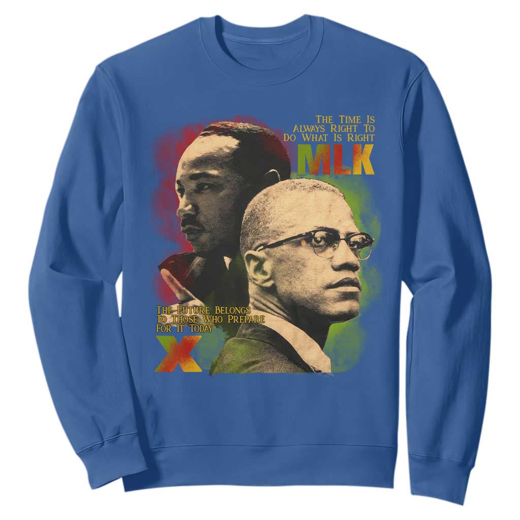 Martin Luther King Jr Malcolm X Sweatshirt The Time Is Always Right Prepare For Future Today TS09 Royal Blue Print Your Wear