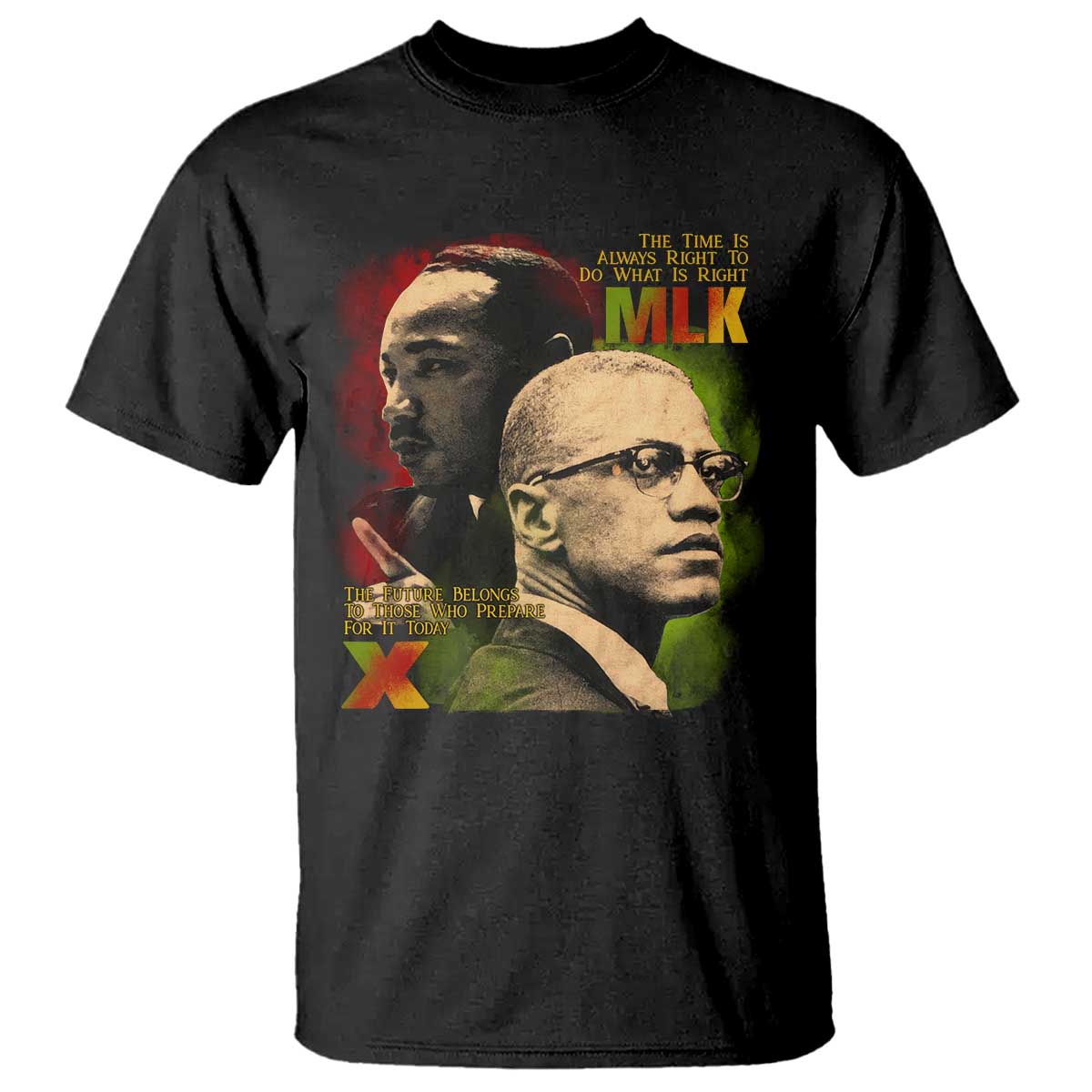 Martin Luther King Jr Malcolm X T Shirt The Time Is Always Right Prepare For Future Today TS09 Black Print Your Wear