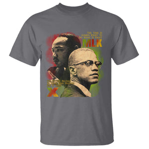Martin Luther King Jr Malcolm X T Shirt The Time Is Always Right Prepare For Future Today TS09 Charcoal Print Your Wear