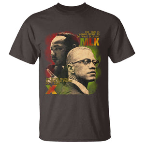 Martin Luther King Jr Malcolm X T Shirt The Time Is Always Right Prepare For Future Today TS09 Dark Chocolate Print Your Wear