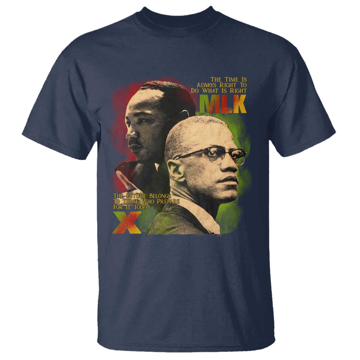 Martin Luther King Jr Malcolm X T Shirt The Time Is Always Right Prepare For Future Today TS09 Navy Print Your Wear
