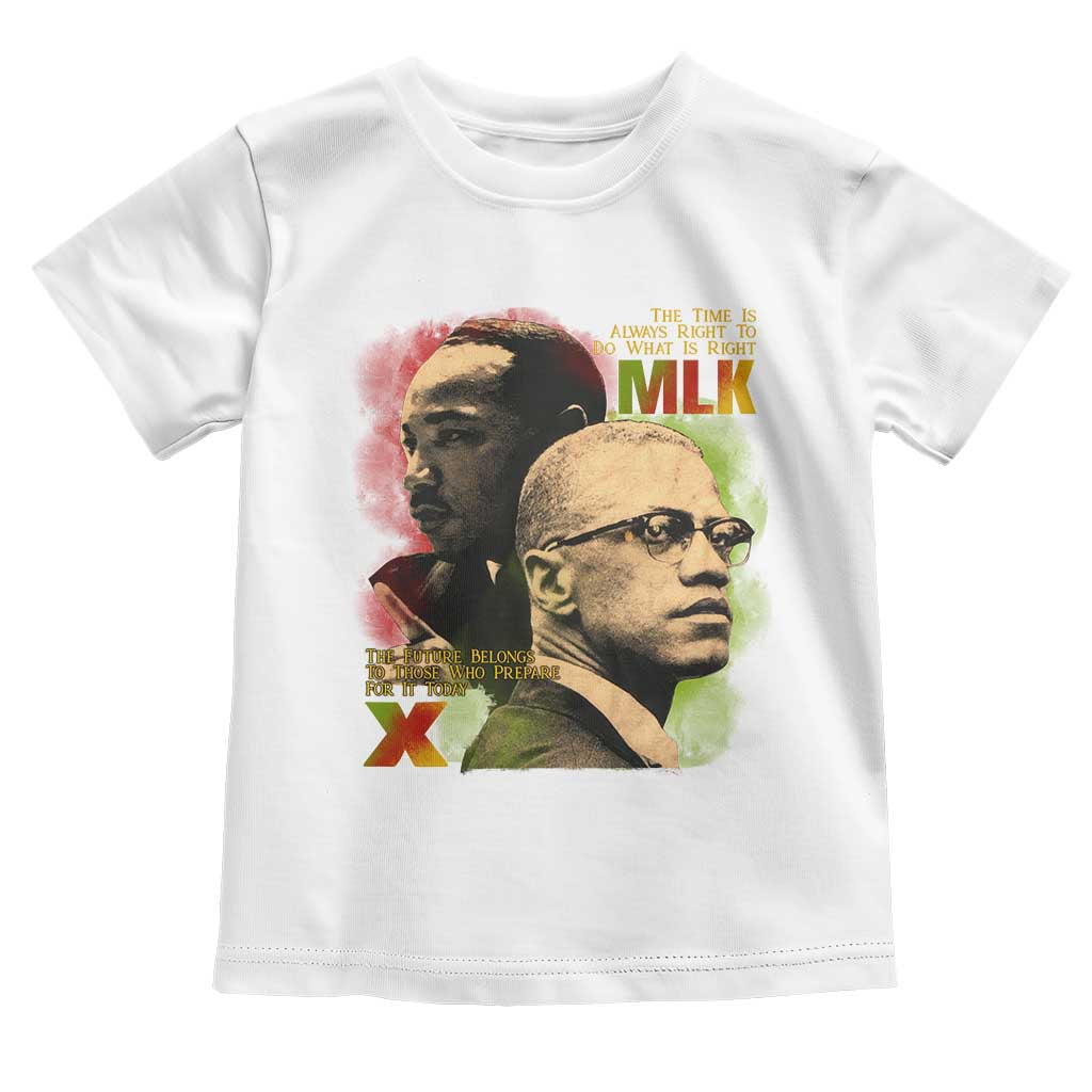 Martin Luther King Jr Malcolm X Toddler T Shirt The Time Is Always Right Prepare For Future Today TS09 White Print Your Wear