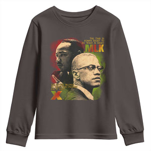 Martin Luther King Jr Malcolm X Youth Sweatshirt The Time Is Always Right Prepare For Future Today TS09 Dark Chocolate Print Your Wear