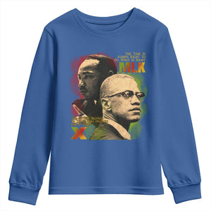 Martin Luther King Jr Malcolm X Youth Sweatshirt The Time Is Always Right Prepare For Future Today TS09 Royal Blue Print Your Wear