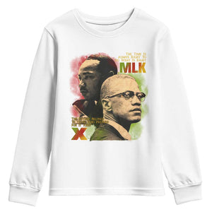Martin Luther King Jr Malcolm X Youth Sweatshirt The Time Is Always Right Prepare For Future Today TS09 White Print Your Wear