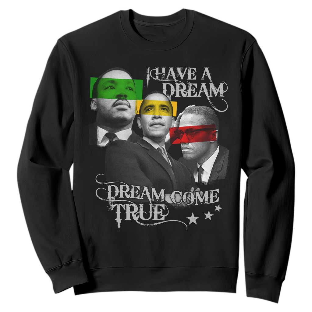 Obama MLK Malcolm X Sweatshirt Dreams Come True TS09 Black Print Your Wear