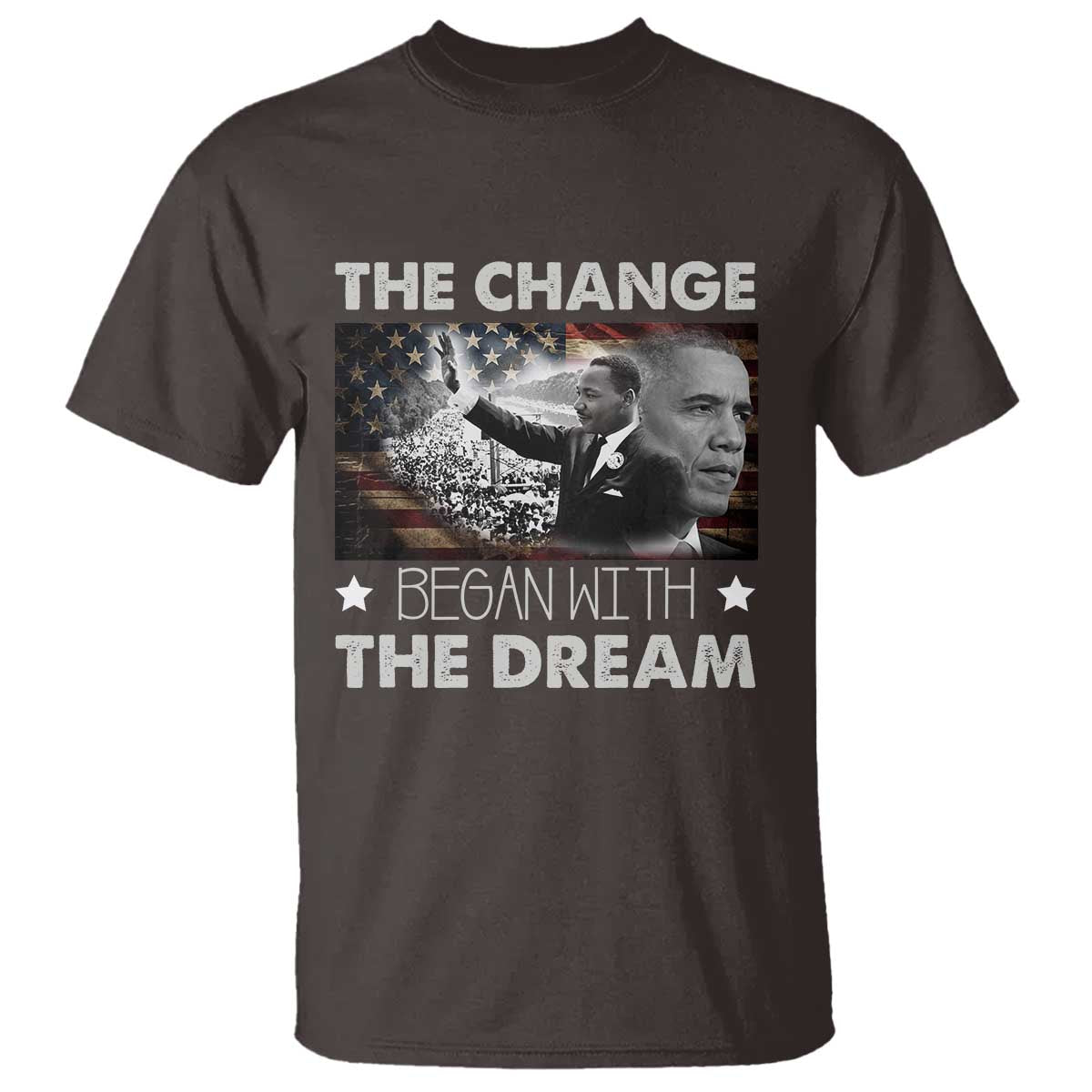 Obama MLK T Shirt The Change Began With The Dream TS09 Dark Chocolate Print Your Wear