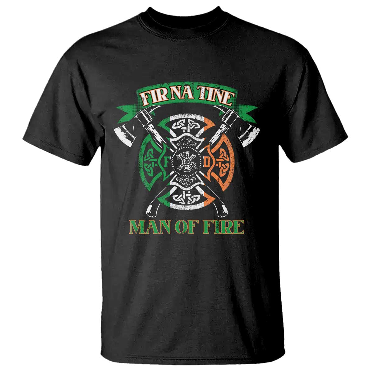 Irish Firefighter T Shirt Fir Na Tine Man Of Fire TS09 Black Print Your Wear