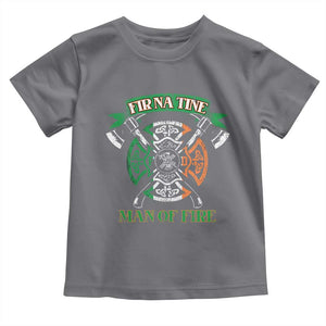 Irish Firefighter Toddler T Shirt Fir Na Tine Man Of Fire TS09 Charcoal Print Your Wear