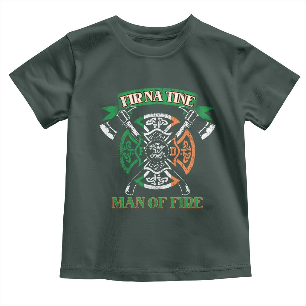 Irish Firefighter Toddler T Shirt Fir Na Tine Man Of Fire TS09 Dark Forest Green Print Your Wear