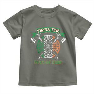 Irish Firefighter Toddler T Shirt Fir Na Tine Man Of Fire TS09 Military Green Print Your Wear