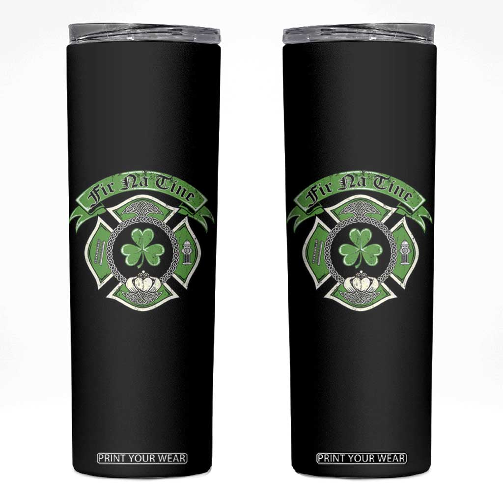 Irish Firefighter Skinny Tumbler Fir Na Tine Man Of Fire Celtic Claddagh Cross TS09 Black Print Your Wear