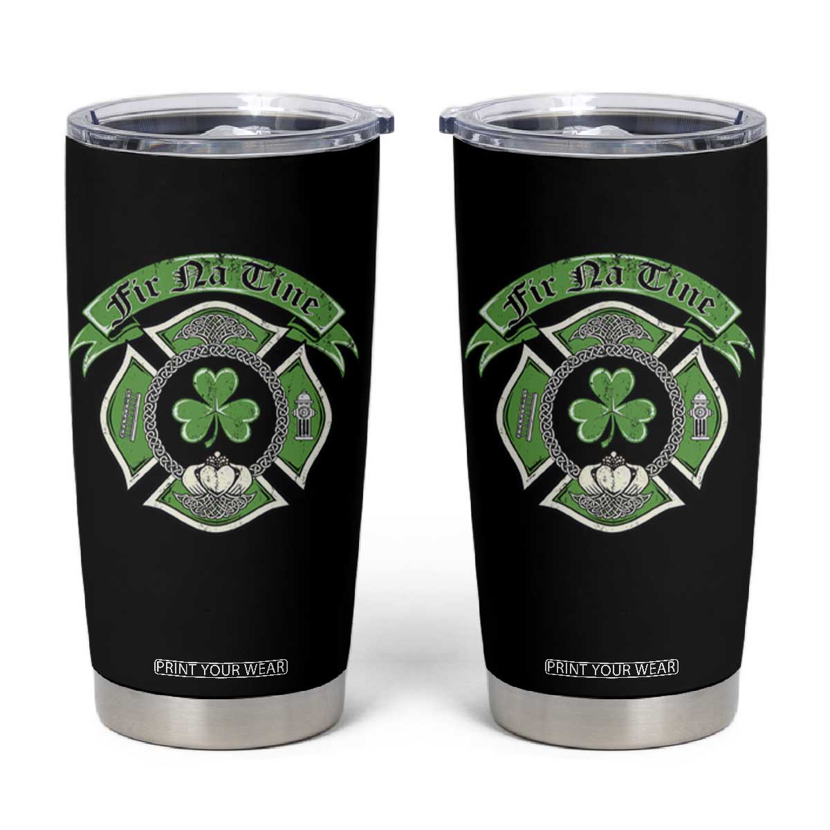 Irish Firefighter Tumbler Cup Fir Na Tine Man Of Fire Celtic Claddagh Cross TS09 Black Print Your Wear