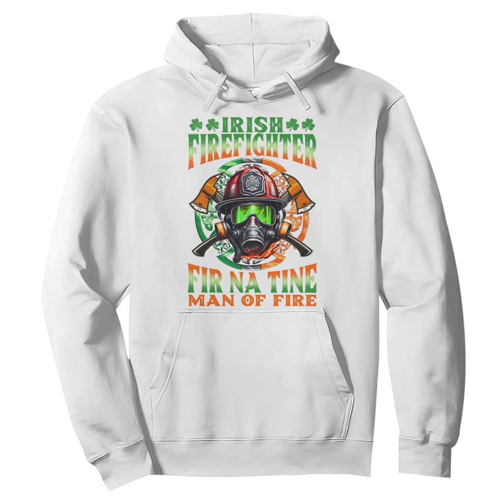 Fir Na Tine Man Of Fire Hoodie Irish Firefighter Pride TS09 White Print Your Wear