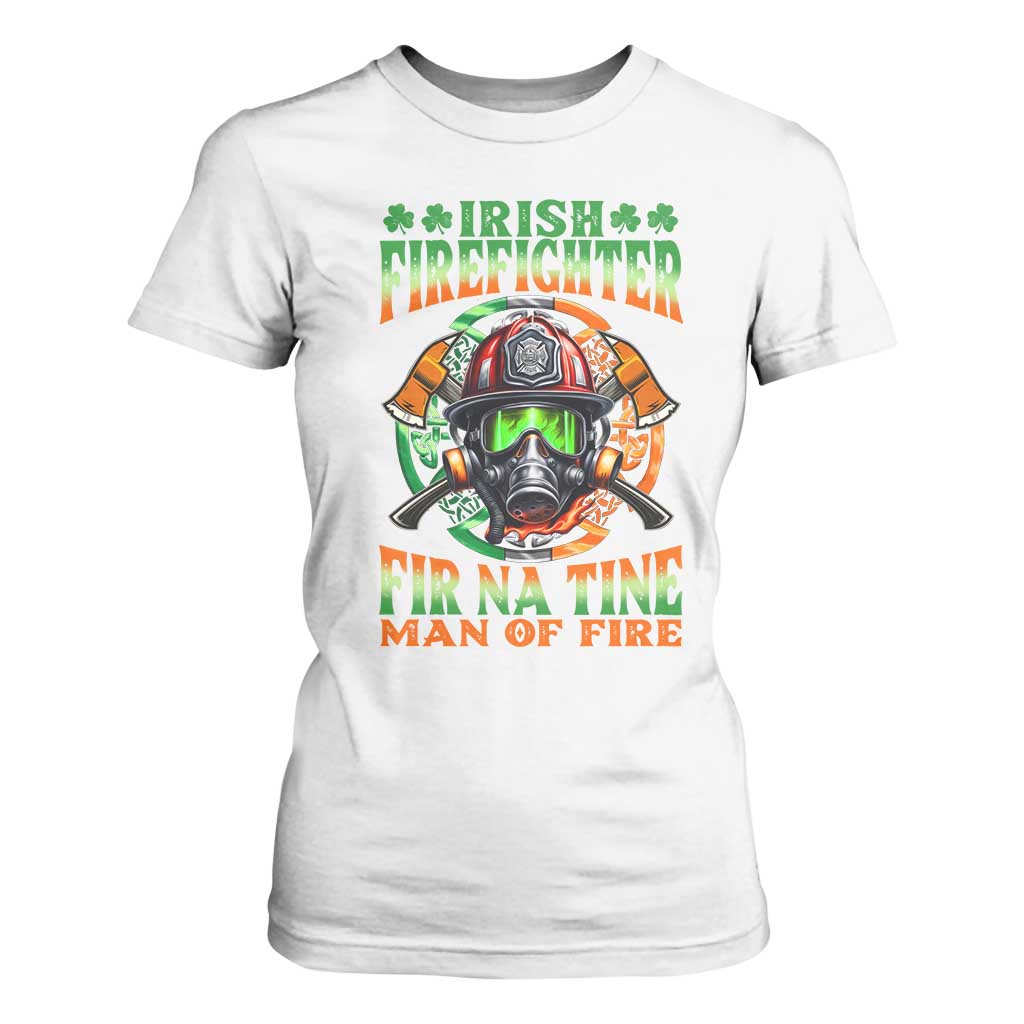 Fir Na Tine Man Of Fire T Shirt For Women Irish Firefighter Pride TS09 White Print Your Wear