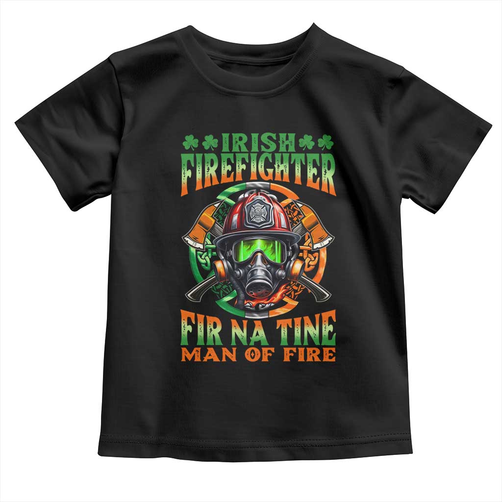 Fir Na Tine Man Of Fire Toddler T Shirt Irish Firefighter Pride TS09 Black Print Your Wear