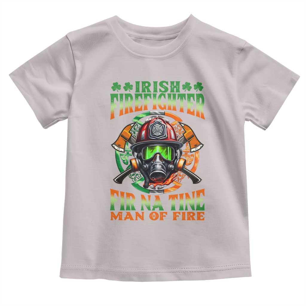 Fir Na Tine Man Of Fire Toddler T Shirt Irish Firefighter Pride TS09 Ice Gray Print Your Wear