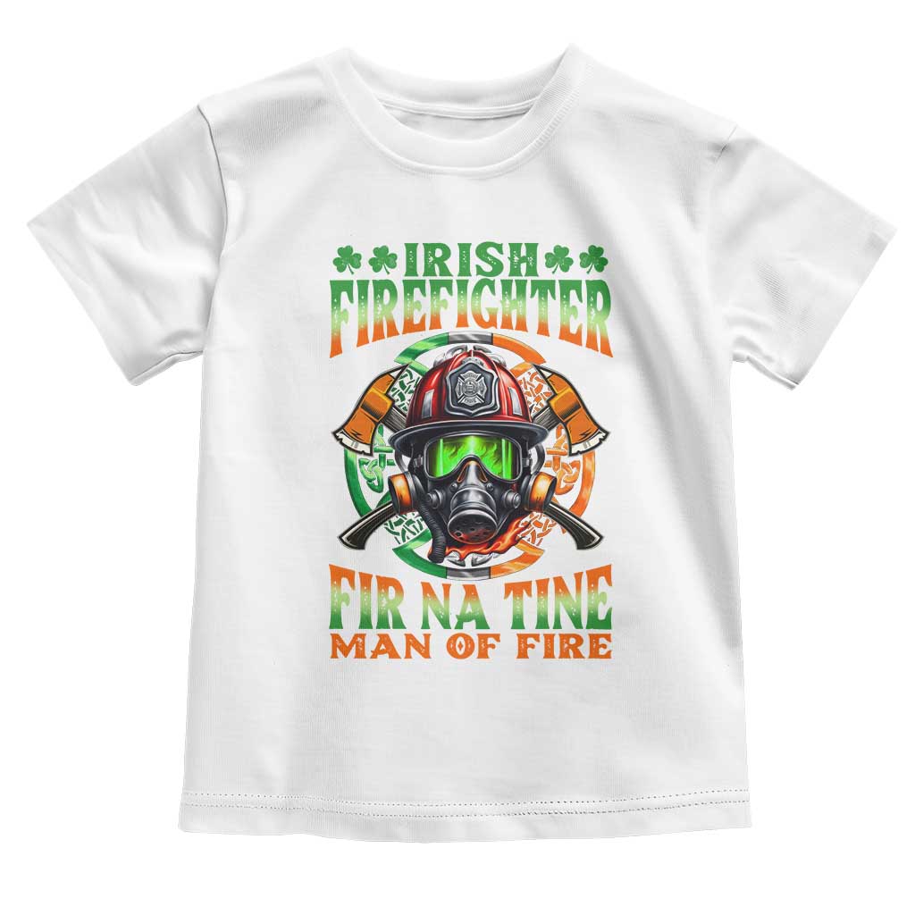 Fir Na Tine Man Of Fire Toddler T Shirt Irish Firefighter Pride TS09 White Print Your Wear