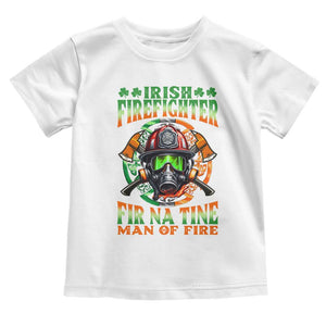 Fir Na Tine Man Of Fire Toddler T Shirt Irish Firefighter Pride TS09 White Print Your Wear
