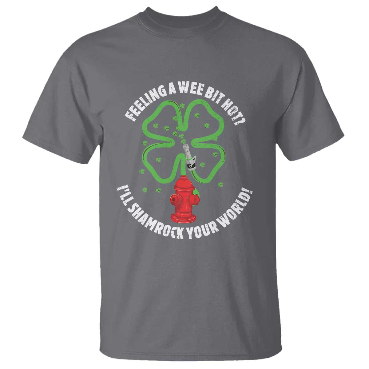 Funny Irish Firefighter T Shirt Feeling A Wee Bit Hot I'll Shamrock Your World TS09 Charcoal Print Your Wear