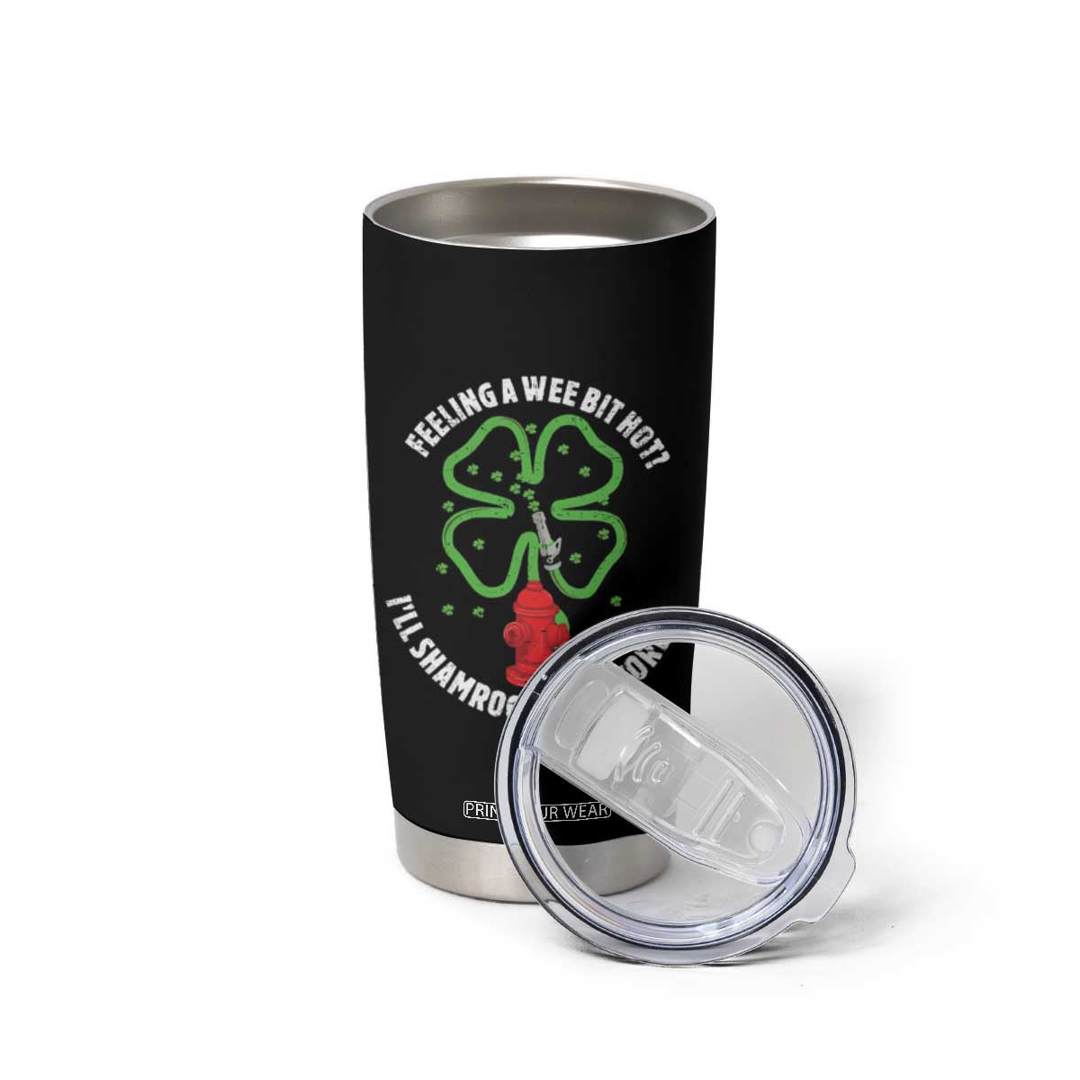 Funny Irish Firefighter Tumbler Cup Feeling A Wee Bit Hot I'll Shamrock Your World TS09 Print Your Wear