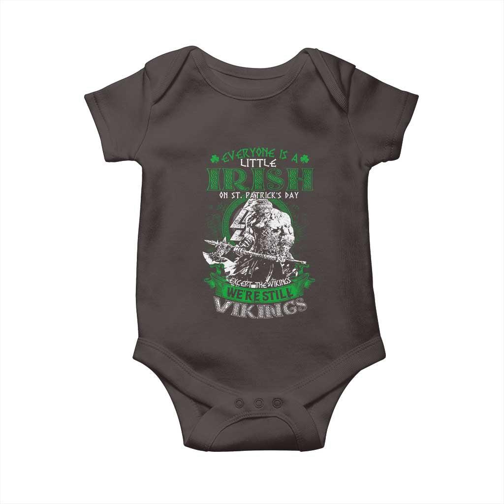 Funny Viking St. Patrick's Day Baby Onesie Everyone Is A Little Irish On St. Patrick's Day Except The Viking We're Still Viking TS09 Dark Chocolate Print Your Wear