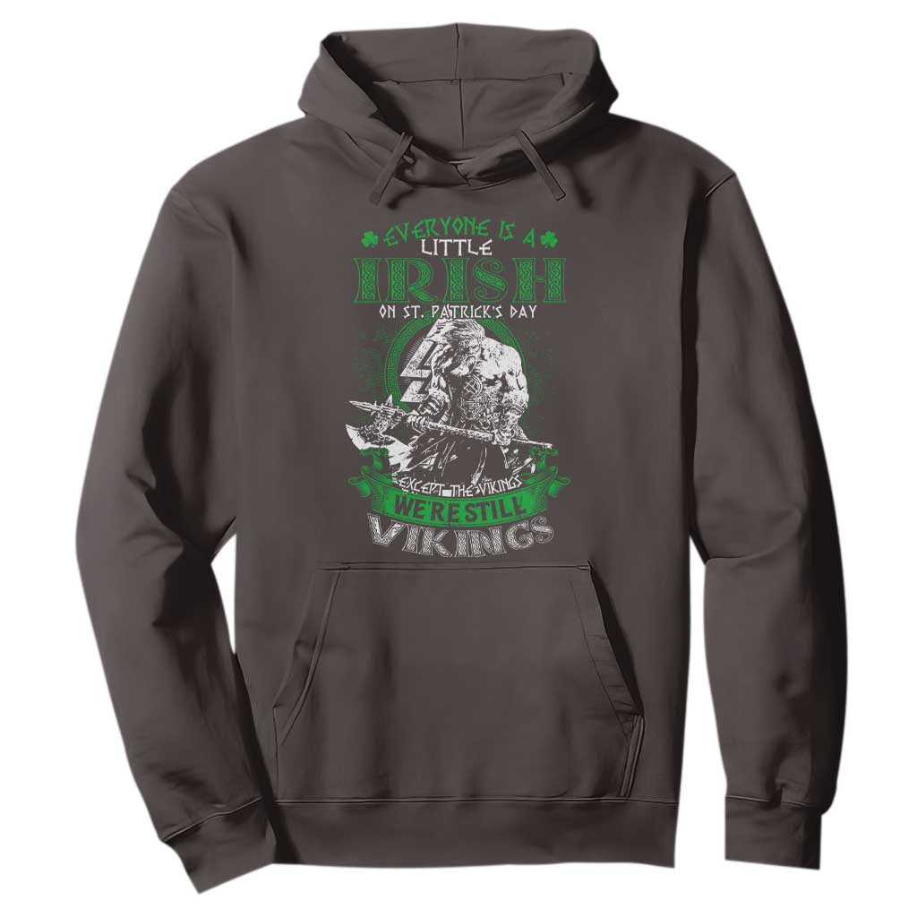Funny Viking St. Patrick's Day Hoodie Everyone Is A Little Irish On St. Patrick's Day Except The Viking We're Still Viking TS09 Dark Chocolate Print Your Wear