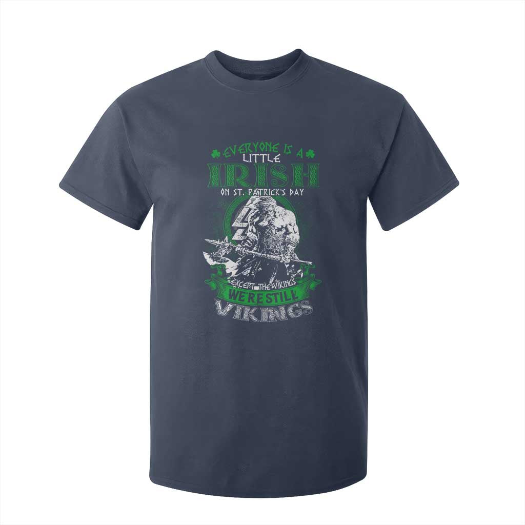 Funny Viking St. Patrick's Day T Shirt For Kid Everyone Is A Little Irish On St. Patrick's Day Except The Viking We're Still Viking TS09 Navy Print Your Wear