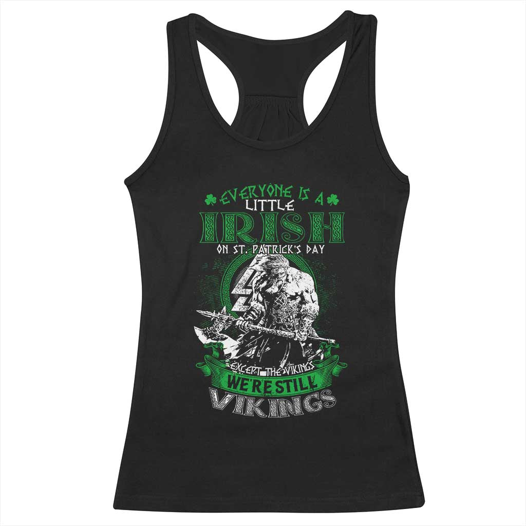 Funny Viking St. Patrick's Day Racerback Tank Top Everyone Is A Little Irish On St. Patrick's Day Except The Viking We're Still Viking TS09 Black Print Your Wear