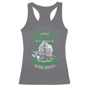Funny Viking St. Patrick's Day Racerback Tank Top Everyone Is A Little Irish On St. Patrick's Day Except The Viking We're Still Viking TS09 Charcoal Print Your Wear
