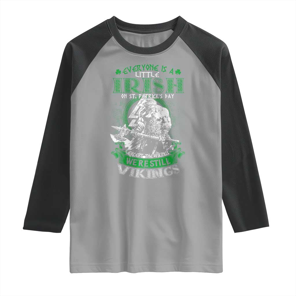 Funny Viking St. Patrick's Day Raglan Shirt Everyone Is A Little Irish On St. Patrick's Day Except The Viking We're Still Viking TS09 Sport Gray Black Print Your Wear