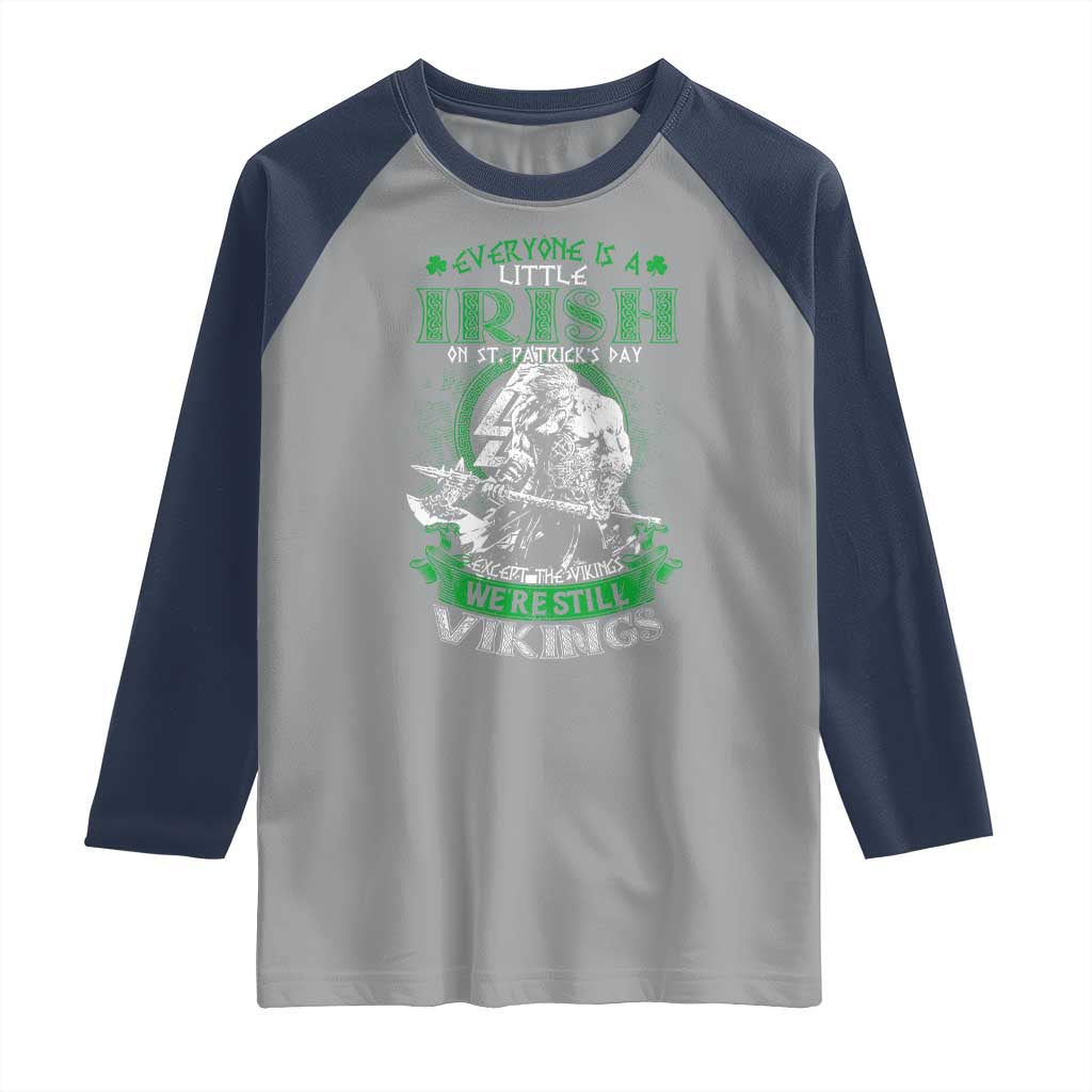 Funny Viking St. Patrick's Day Raglan Shirt Everyone Is A Little Irish On St. Patrick's Day Except The Viking We're Still Viking TS09 Sport Gray Navy Print Your Wear