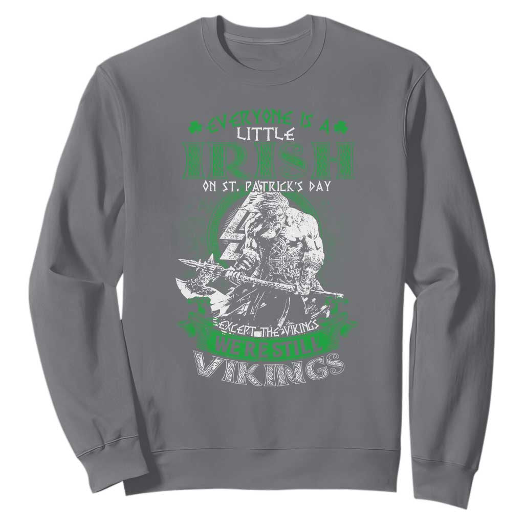 Funny Viking St. Patrick's Day Sweatshirt Everyone Is A Little Irish On St. Patrick's Day Except The Viking We're Still Viking TS09 Charcoal Print Your Wear