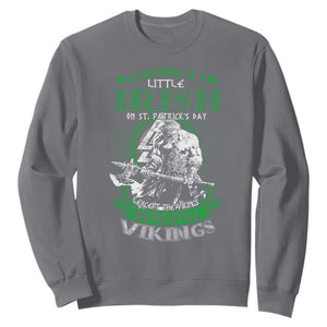 Funny Viking St. Patrick's Day Sweatshirt Everyone Is A Little Irish On St. Patrick's Day Except The Viking We're Still Viking TS09 Charcoal Print Your Wear